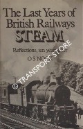Book cover of The Last Years of British Railways Steam  by NOCK, O.S. 